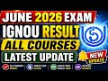 IGNOU June 2026 Exam Result Update | IGNOU Result Latest Update June 2026 Exam | IGNOU Exam Result