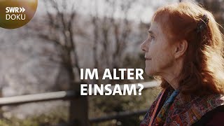 Im Alter einsam? Muss nicht sein | SWR Doku