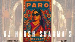 Paro Medley ( Jhol X Maand X Zara Zara X Sajdey X Dusk Dawn) Ft. Aishani & Laxay - @DJHARSHSHARMA 