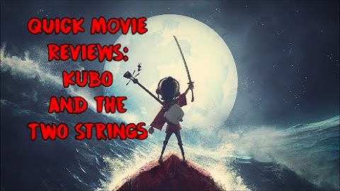 Quick Movie Reviews: Kubo and the Two Strings (2016)