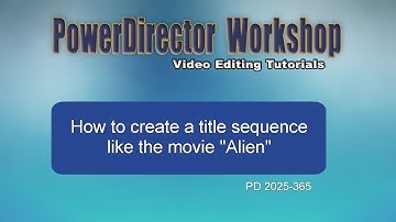 How to create a title sequence like the move Alien in PowerDirector