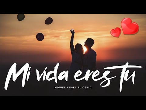 ❤ Mi vida eres tu - Miguel Angel El Genio (para dedicar) ❤