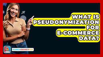 What Is Pseudonymization For E-commerce Data? - SearchEnginesHub.com