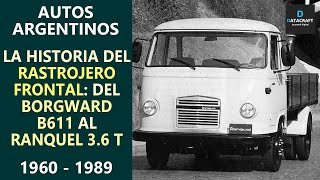 La historia del Rastrojero Frontal: desde el Borgward B611 hasta la Ranquel 3.6 T (1960 - 1989)