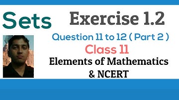 PDF] Sets | Class 11 | Exercise 1.2 | Q. 11 to 12  | Elements of Mathematics & NCERT