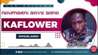 Kaflower  Audio By Ndumbeni boys band