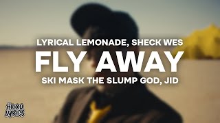 Lyrical Lemonade - Fly Away (Lyrics) with Sheck Wes, Ski Mask The Slump God &amp; JID