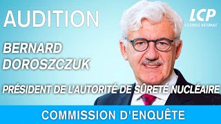 Bernard Doroszczuk : audition du Président de l’Autorité de sûreté nucléaire (ASN) par les députés