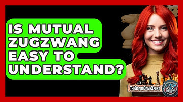 Is Mutual Zugzwang Easy To Understand? - The Board Game Xpert