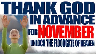 Gratitude Unlocks Miracles! Thank God for November’s Blessings & Start Your Day Right!