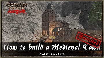HOW TO BUILD A MEDIEVAL TOWN REVISITED #8 - THE CHURCH [SPEED BUILD] - CONAN EXILES