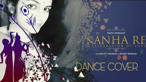 Thumbnail of Kanha Re Video Song | Neeti Mohan | Mukti Mohan | Latest Song 2018 | Dance Cover |