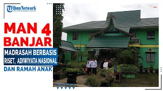 Profil MAN 4 Banjar, Madrasah Berbasis Riset,  Adiwiyata Nasional dan Ramah Anak