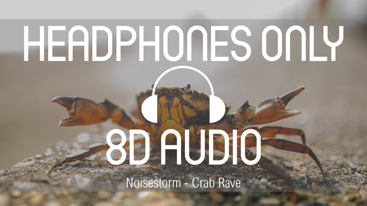 Noisestorm Crab Rave (8D AUDIO) (USE HEADPHONES) YouTube