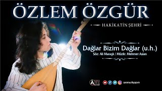 Özlem Özgür - Dağlar Bizim Dağlarımız (U.H) Resimi