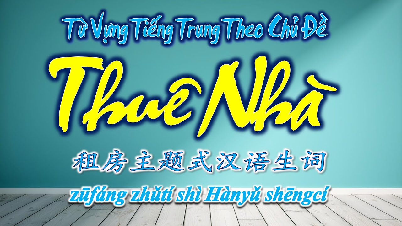 Học Tiếng Trung Theo Chủ Đề | Thuê Nhà | HVTG