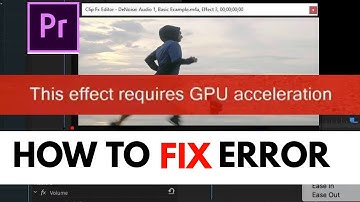 How To Fix This Effect Requires GPU Acceleration Error in Premiere Pro