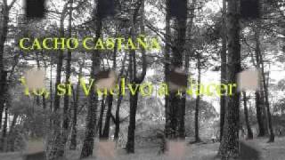 CACHO CASTAÑA. Yo, si Vuelvo a Nacer.mpg