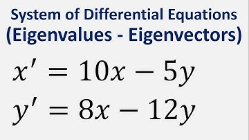 System of Differential Equations (Eigenvalues - Eigenvectors): x
