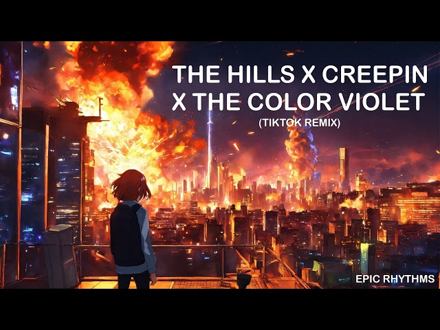 The Hills X Creepin X The Color Violet (Mashup) | Epic Rhythms class=