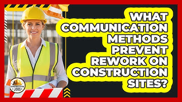 What Communication Methods Prevent Rework On Construction Sites? - Construction Jobs