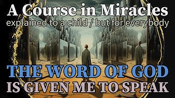 Lesson 276: The Word of God is given me to speak. ACIM explained to a child (but for everybody)