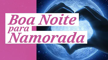 Como dar um boa noite para sua namorada?