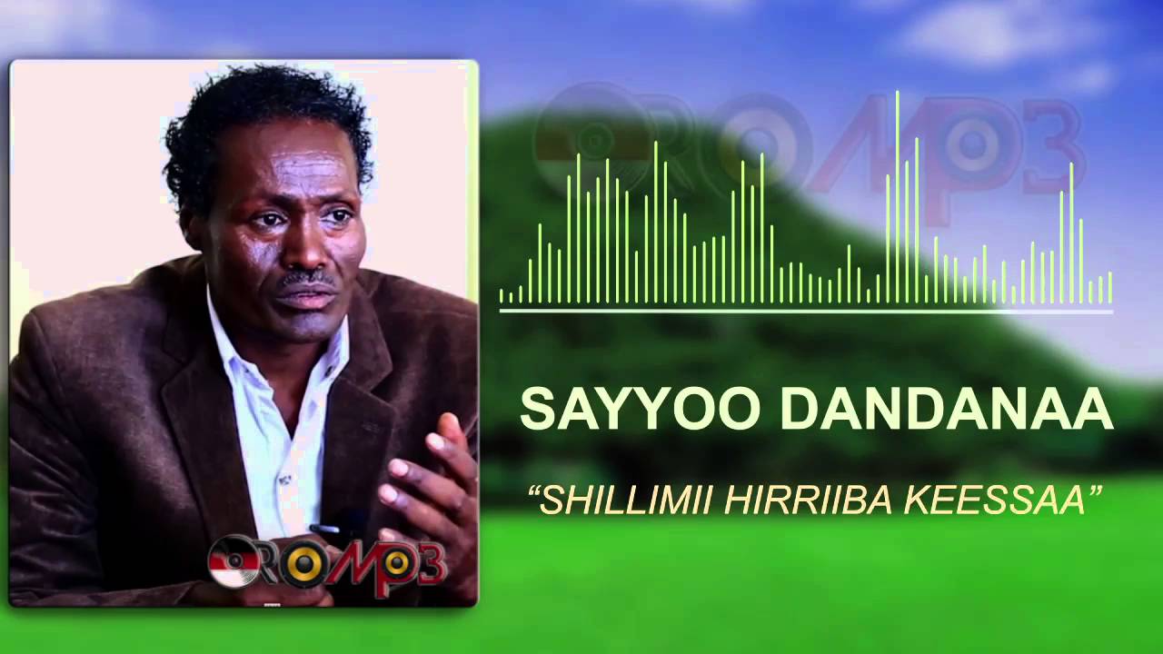  Sayyoo Dandanaa - Shillimii Hirriiba Keessaa (Oromo Music)