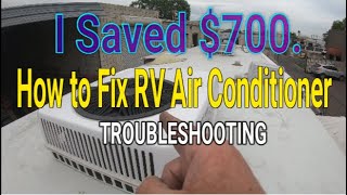 I Saved $700.00 *** Fixing the RV A/C Myself...How to TROUBLESHOOT an RVs A/C Unit
