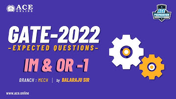IM & OR -1 | Expected Questions - GATE 2022 (MECH) | Balaraju Sir  | ACE Online