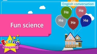 10. Fun science (English Dialogue)  Educational video for Kids
