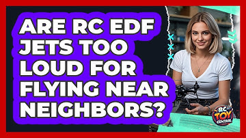 Are RC EDF Jets Too Loud For Flying Near Neighbors? - RC Toy Central