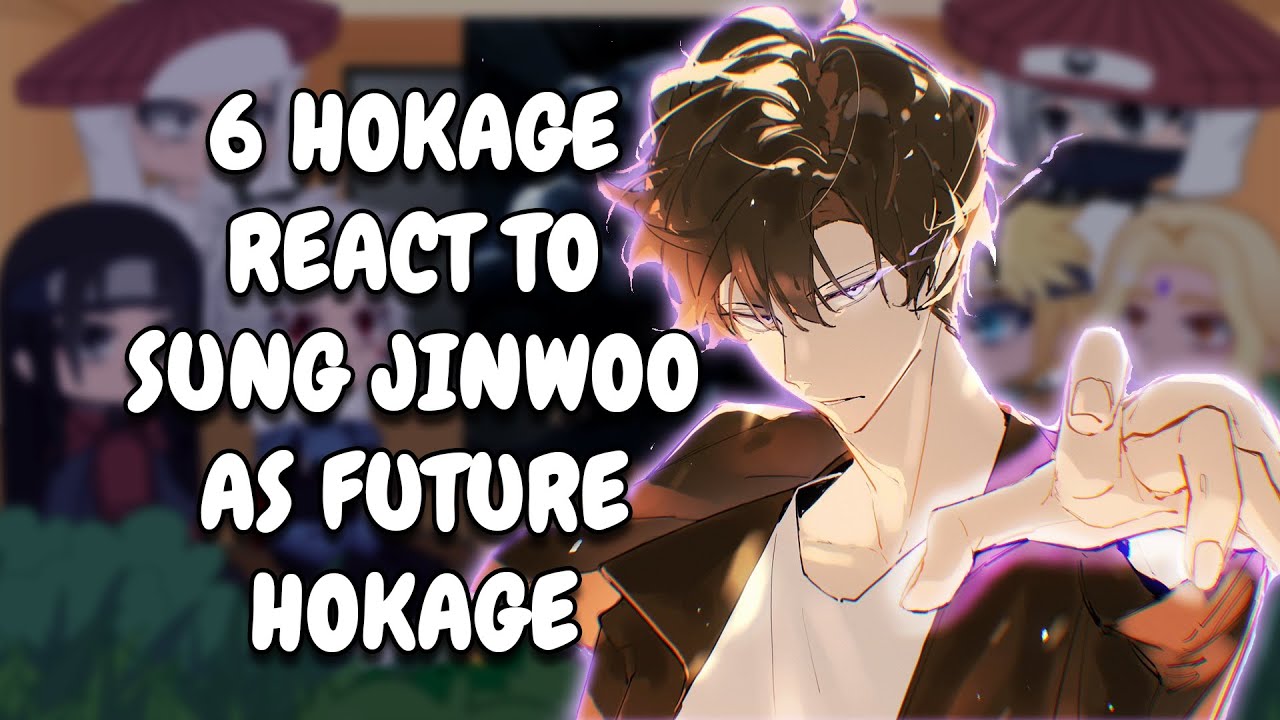 6 Hokage React To Sung Jinwoo As Future Hokage || Gacha React