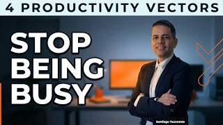 4 Productivity Vectors: The Full Framework Most People Are Missing at Work