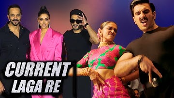 Current Laga Re Full Song  Launch | Deepika Padukone Ranveer Singh Rohit Shetty
