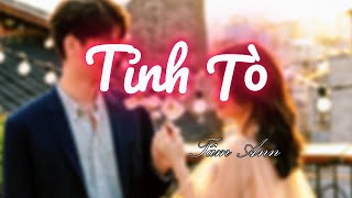 Tỉnh Tò - Tâm Ann | Music Lyric Video | Lời tỏ tình chỉ cần Em & Anh mãi không rời