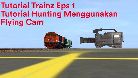Tutorial Hunting Menggunakan Flying Cam || Tutorial Trainz Eps 1 || Trainz Simulator Android