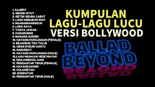 Download Lagu KUMPULAN LAGU LAGU LUCU VERSI INDIA - LAGU SUNDA LUCU VERSI INDIA - BALLAD BEYOND MP3