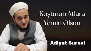 KOŞAN ATLARA YEMİN OLSUN / ADİYAT TEFSİR DERSİ