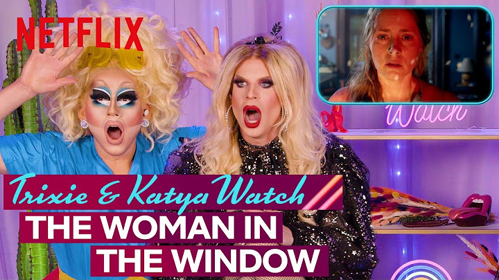 Drag Queens Trixie Mattel & Katya React to The Woman in the Window | I Like to Watch | Netflix