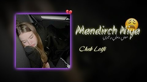 Cheb Lotfi - Mandirch Niya ميمتي دعيلي وكثري (slowed+reverb)