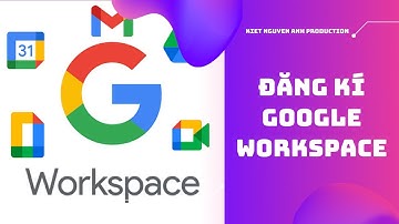 Hướng dẫn đăng kí và sử dụng dịch vụ Google WorkSpace mới nhất 2021