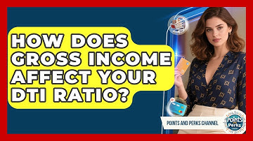 How Does Gross Income Affect Your DTI Ratio? - Points and Perks Channel