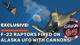 EXCLUSIVE! F-22 Raptors fired on Alaska UFO with 20mm Cannons?!