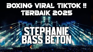 BOXING MEDAN VIRAL TIKTOK 2025!! DJ STEPHANIE JUNGLE DUTCH FULL BASS BETON TERBARU