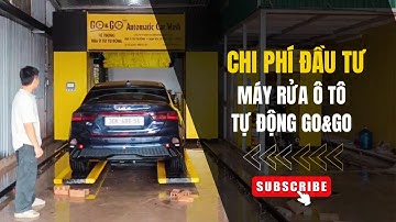 Chi phí đầu tư máy rửa ô tô tự động GO&GO| Máy rửa xe tự động GO&GO