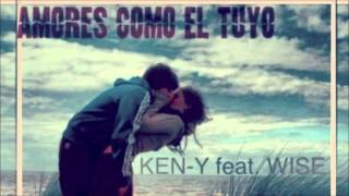 Ken y ft Wise Amores Como El Tuyo
