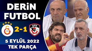 Derin Futbol 5 Eylül 2022 Tek Parça Galatasaray 2-1 Gaziantep 