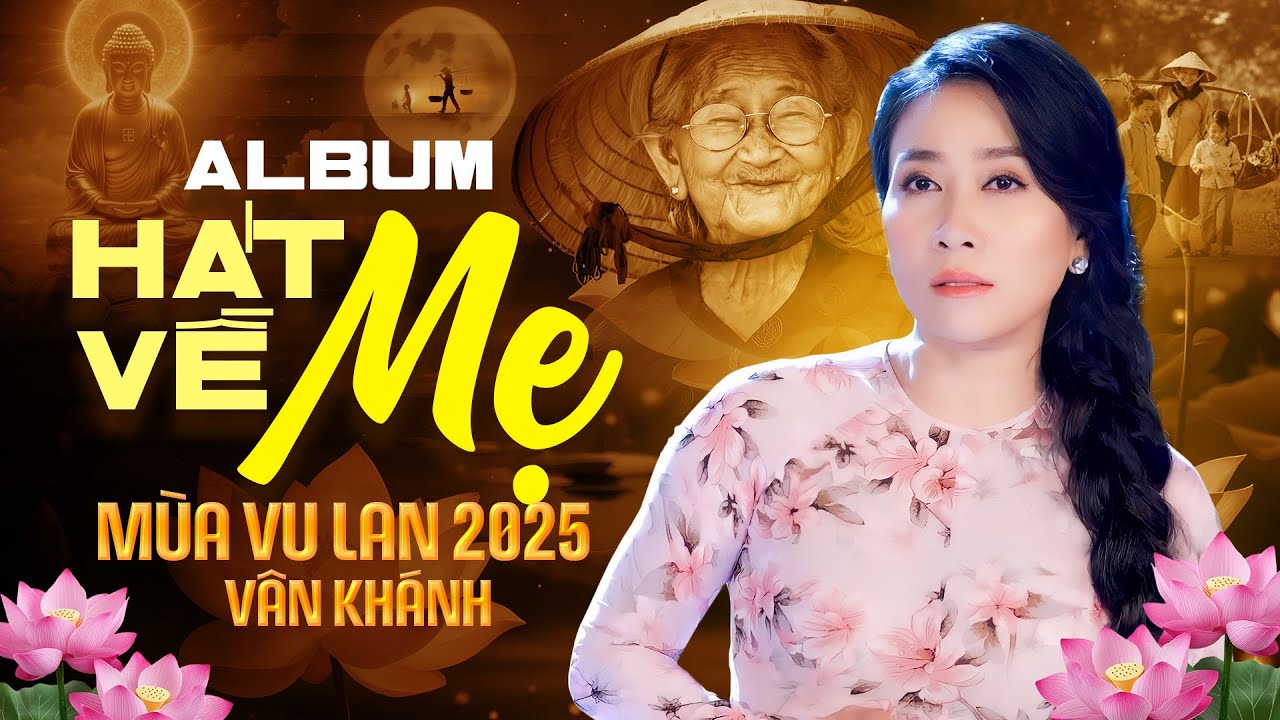Những Ca Khúc Hát Về Mẹ Mùa Vu Lan Báo Hiếu 2025 Cực Hay | Tiếng Hát Vân Khánh Ai Nghe Cũng Ghiền