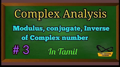 Modulus | Conjugate | Inverse of a complex number | With examples | Tamil | Limit breaking tamizhaz